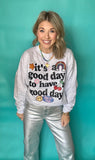 It's a Good Day Sweatshirt